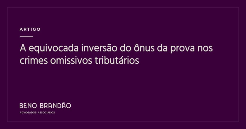 Capa do artigo: A equivocada inversão do ônus da prova nos crimes omissivos tributários