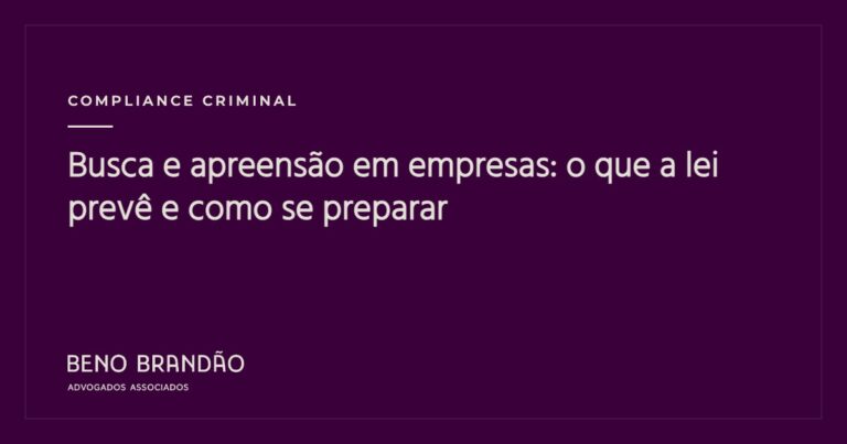 Capa do artigo: Busca e apreensão em empresas: o que a lei prevê e como se preparar