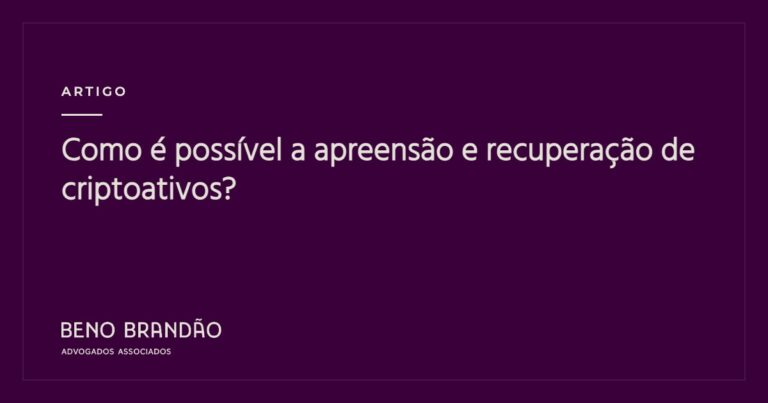 Capa do artigo: Como é possível a apreensão e recuperação de criptoativos?
