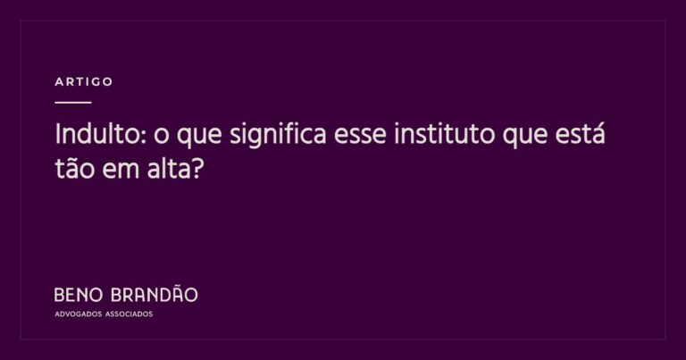 Capa do artigo: Indulto: o que significa esse instituto que está tão em alta?