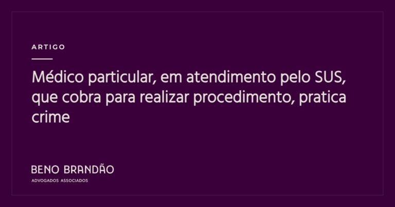 Capa do artigo: Médico particular, em atendimento pelo SUS, que cobra para realizar procedimento, pratica crime